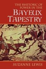 The Rhetoric of Power in the Bayeux Tapestry