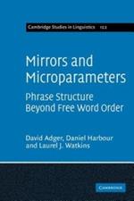 Mirrors and Microparameters: Phrase Structure beyond Free Word Order