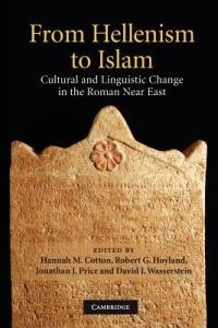 From Hellenism to Islam: Cultural and Linguistic Change in the Roman Near East - cover