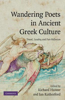 Wandering Poets in Ancient Greek Culture: Travel, Locality and Pan-Hellenism - cover
