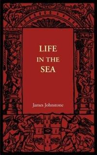 Life in the Sea - James Johnstone - cover