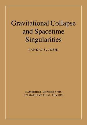 Gravitational Collapse and Spacetime Singularities - Pankaj S. Joshi - cover