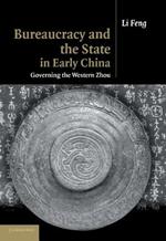 Bureaucracy and the State in Early China: Governing the Western Zhou