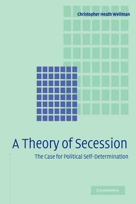 A Theory of Secession - Christopher Heath Wellman - cover