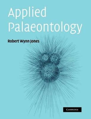 Applied Palaeontology - Robert Wynn Jones - cover