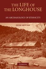 The Life of the Longhouse: An Archaeology of Ethnicity