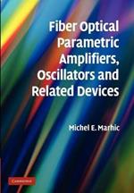 Fiber Optical Parametric Amplifiers, Oscillators and Related Devices