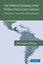 The Political Economy of the Welfare State in Latin America: Globalization, Democracy, and Development