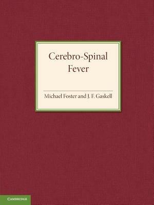 Cerebro-Spinal Fever - Michael Foster,J. F. Gaskell - cover