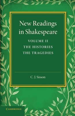 New Readings in Shakespeare: Volume 2, The Histories; The Tragedies - C. J. Sisson - cover