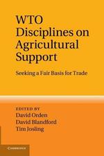 WTO Disciplines on Agricultural Support: Seeking a Fair Basis for Trade