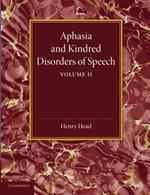 Aphasia and Kindred Disorders of Speech: Volume 2