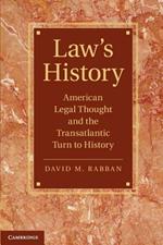 Law's History: American Legal Thought and the Transatlantic Turn to History