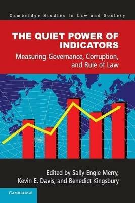 The Quiet Power of Indicators: Measuring Governance, Corruption, and Rule of Law - cover