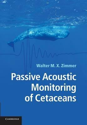 Passive Acoustic Monitoring of Cetaceans - Walter M. X. Zimmer - cover