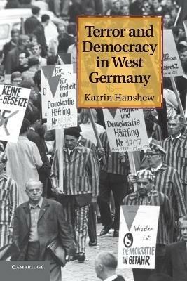 Terror and Democracy in West Germany - Karrin Hanshew - cover