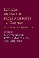 Logical Modalities from Aristotle to Carnap: The Story of Necessity