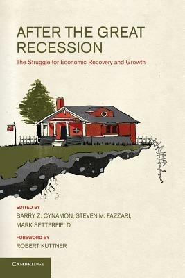 After the Great Recession: The Struggle for Economic Recovery and Growth - cover