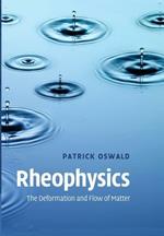 Rheophysics: The Deformation and Flow of Matter