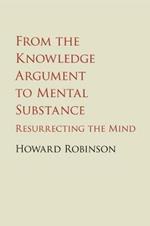 From the Knowledge Argument to Mental Substance: Resurrecting the Mind