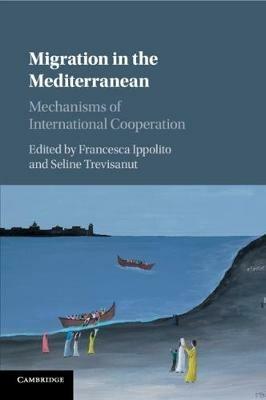 Migration in the Mediterranean: Mechanisms of International Cooperation - cover