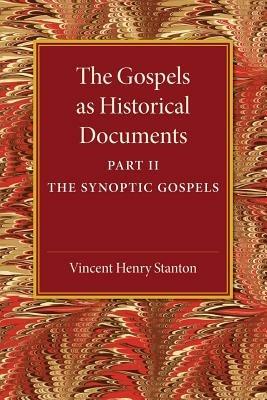 The Gospels as Historical Documents, Part 2, The Synoptic Gospels - Vincent Henry Stanton - cover