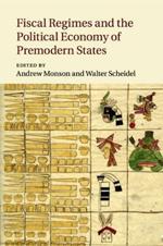 Fiscal Regimes and the Political Economy of Premodern States