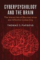 Cyberpsychology and the Brain: The Interaction of Neuroscience and Affective Computing