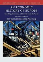 An Economic History of Europe: Knowledge, Institutions and Growth, 600 to the Present