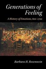Generations of Feeling: A History of Emotions, 600-1700