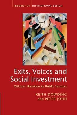 Exits, Voices and Social Investment: Citizens' Reaction to Public Services - Keith Dowding,Peter John - cover