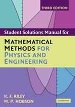 Student Solution Manual for Mathematical Methods for Physics and Engineering Third Edition