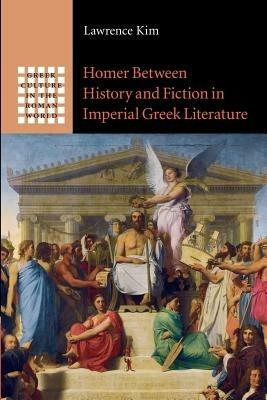 Homer between History and Fiction in Imperial Greek Literature - Lawrence Kim - cover