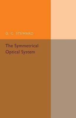 The Symmetrical Optical System - G. C. Steward - cover