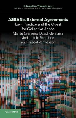 ASEAN's External Agreements: Law, Practice and the Quest for Collective Action - Marise Cremona,David Kleimann,Joris Larik - cover