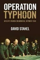 Operation Typhoon: Hitler's March on Moscow, October 1941