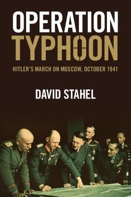 Operation Typhoon: Hitler's March on Moscow, October 1941 - David Stahel - cover