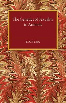 The Genetics of Sexuality in Animals - F. A. E. Crew - cover