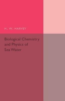 Biological Chemistry and Physics of Sea Water - H. W. Harvey - cover