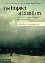 The Impact of Idealism: Volume 1, Philosophy and Natural Sciences