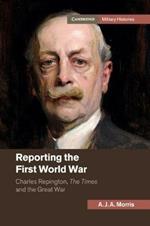 Reporting the First World War: Charles Repington, The Times and the Great War