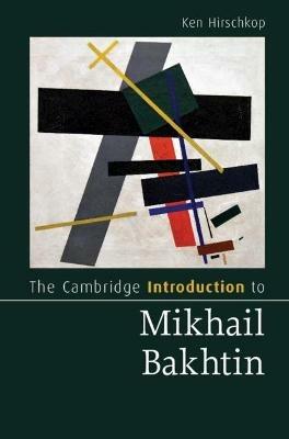 The Cambridge Introduction to Mikhail Bakhtin - Ken Hirschkop - cover