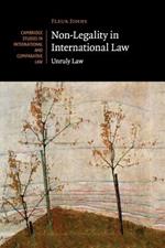 Non-Legality in International Law: Unruly Law