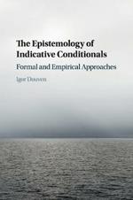 The Epistemology of Indicative Conditionals: Formal and Empirical Approaches