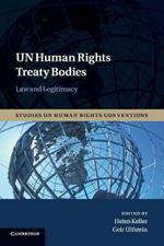 UN Human Rights Treaty Bodies: Law and Legitimacy