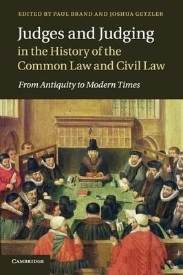 Judges and Judging in the History of the Common Law and Civil Law: From Antiquity to Modern Times - cover