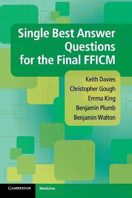 Single Best Answer Questions for the Final FFICM - Keith Davies,Christopher Gough,Emma King - cover