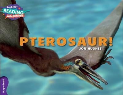 Cambridge Reading Adventures Pterosaur! Purple Band - Jon Hughes - cover