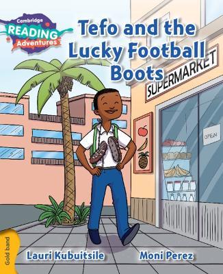 Cambridge Reading Adventures Tefo and the Lucky Football Boots Gold Band - Lauri Kubuitsile - cover