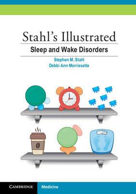 Stahl's Illustrated Sleep and Wake Disorders - Stephen M. Stahl,Debbi Ann Morrissette - cover